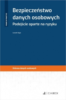 Bezpieczeństwo danych osobowych Podejście oparte na ryzyku - Leszek Kępa