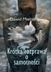 Krótka rozprawa o samotności - Mielnik Dawid<br />