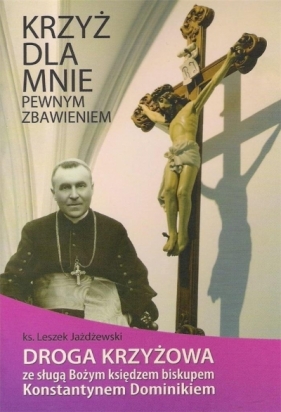 Krzyż dla mnie pewnym zbawieniem - Leszek Jażdżewski