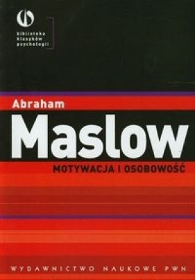 Motywacja i osobowość - Maslow Abraham