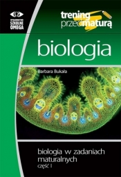 Trening przed maturą - Biologia cz.1 - Barbara Bukała