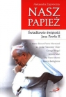 Nasz papież Świadkowie świętości Jana Pawła II Zapotoczny Aleksandra