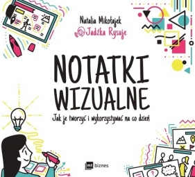 Notatki wizualne. Jak je tworzyć i wykorzystywać na co dzień - Natalia Mikołajek