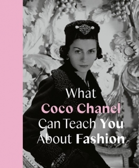 What Coco Chanel Can Teach You About Fashion - Young Caroline