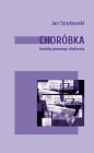 Choróbka. Kronika pewnego złudzenia - Jan Strękowski
