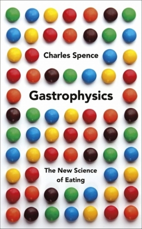 Gastrophysics - Charles Spence