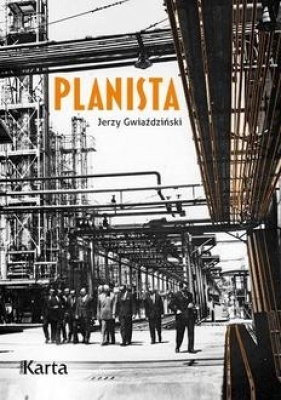 Planista. Cztery dekady wewnątrz gospodarki sterowanej - Jerzy Gwiaździński