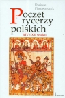 Poczet rycerzy polskich XIV i XV wieku Piwowarczyk Dariusz