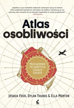 Atlas osobliwości (Uszkodzenie obwoluty) - Joshua Foer, Dylan Thuras, Ella Morton