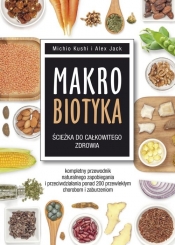 Makrobiotyka ścieżka do całkowitego zdrowia - Michio Kushi, Alex Jack