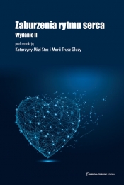 Zaburzenia rytmu serca Wydanie II uzupełnione - Katarzyna Mizia-Stec