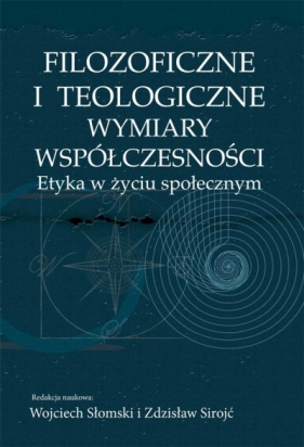 Filozoficzne i teologiczne wymiary współczesności - Wojciech Słomski, Zdzisław Sirojć