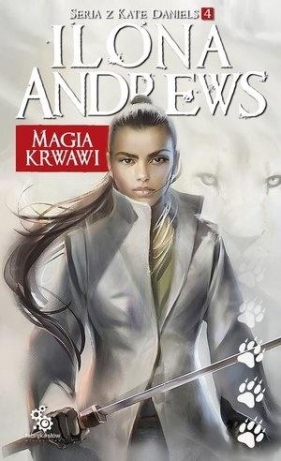 Magia krwawi. Kate Daniels. Tom 4 - Ilona Andrews