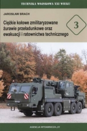 TW XXIw. nr 3 Ciężkie kołowe zmilitaryzowane żurawie przeładunkowe oraz ewakuacji i ratownictwa technicznego - Brach Jarosław