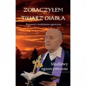 Zobaczyłem twarz diabła Rozmowy z wieloletnim egzorcystą - Marian Matusik