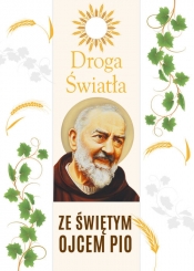 Droga Światła ze św. Ojcem Pio - Robert Krawiec