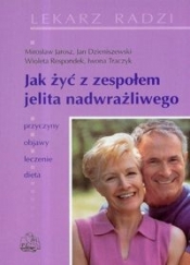 Jak żyć z zespołem jelita nadwrażliwego - Respondek Wioleta, Jarosz Mirosław, Dzieniszewski Jan