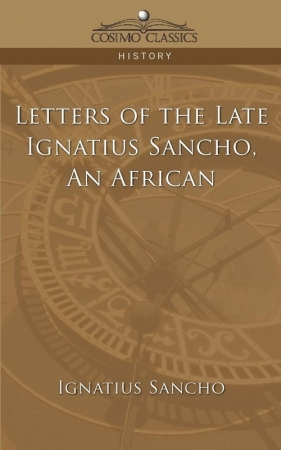 Letters of the Late Ignatius Sancho, an African - Sancho Ignatius