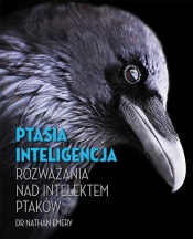 Ptasia inteligencja Rozważania nad intelektem ptaków - Emery Nathan