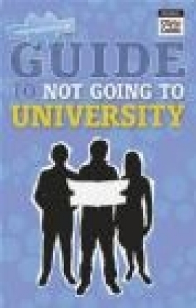The NGTU Guide to Not Going to University Andrew Shanahan