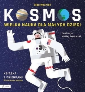 Wielka nauka dla małych dzieci. Kosmos. Książka z okienkami - Olga Woźniak
