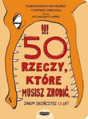 50 rzeczy, które musisz zrobić, zanim skończysz 13 lat - Tommaso Percivale, Pierdomenico Baccalario