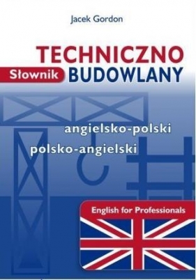 Słownik techniczno-budowlany angielsko-polski polsko-angielski - Gordon Jacek