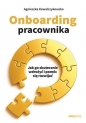 Onboarding pracownika. Jak go skutecznie wdrożyć i pomóc się rozwijać - Agnieszka Kowalczykowska