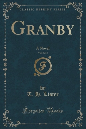 Granby, Vol. 3 of 3 - Lister T. H.