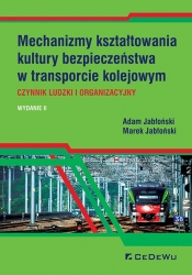 Mechanizmy kształtowania kultury bezpieczeństwa w transporcie kolejowym. Czynnik ludzki i organizacy - Adam Jabłoński, Marek Jabłoński