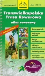 Transwielkopolska Trasa Rowerowa atlas rowerowy 1:75 000