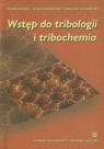 Wstęp do tribologii i tribochemia Płaza Stanisław, Margielewski Leszek, Celichowski Grzegorz