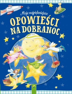 Moje najpiękniejsze opowieści na dobranoc - Opracowanie zbiorowe