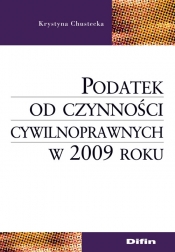 Podatek od czynności cywilnoprawnych w 2009 roku - Chustecka Krystyna