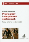 Prawo pracy i ubezpieczeń społecznych Testy, pytania i odpowiedzi Stepaniuk Mariusz