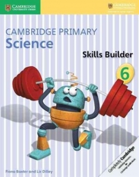 Cambridge Primary Science Skills Builder 6 - Fiona Baxter, Liz Dilley