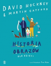 Historia obrazów dla dzieci - David Hockney, Martin Gayford