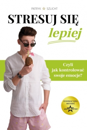 Stresuj się lepiej - Patryk Szlicht