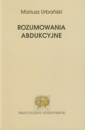 Rozumowania abdukcyjne - Urbański Mariusz