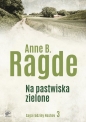 Saga rodziny Neshov. Na pastwiska zielone. Tom 3 - Anne B. Ragde