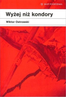 Wyżej niż kondory - Ostrowski Wiktor