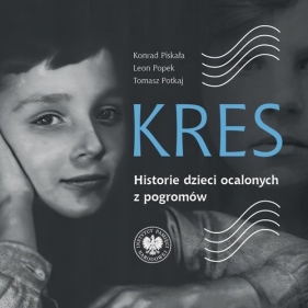 Kres. Historie dzieci ocalonych z pogromów, wyd. 2 zmienione i rozszerzone - Konrad Piskała, Leon Popek, Tomasz Potkaj