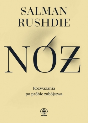 Nóż. Rozważania po próbie zabójstwa - Salman Rushdie