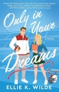 Only in Your Dreams - Wilde Ellie K.