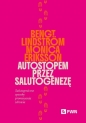 Autostopem przez salutogenezę - Bengt Lindström, Monica Eriksson