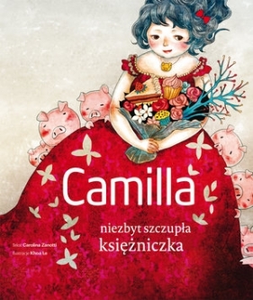 Camilla niezbyt szczupła księżniczka - Khoa Le (ilustr.), Carolina Zanotti
