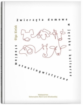 Zwierzęta domowe w języku i kulturze. Studium etnolingwistyczne - Opracowanie zbiorowe