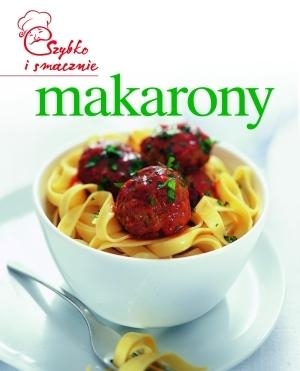 Makarony. Szybko i smacznie