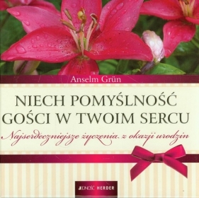 Niech pomyślność gości w Twoim sercu - Anselm Grün