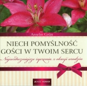 Niech pomyślność gości w Twoim sercu - Anselm Grün